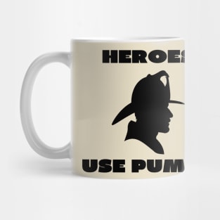 Heroes use pumps Mug